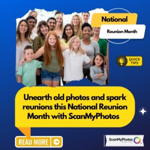 Unearth old photos for National Reunion Month
